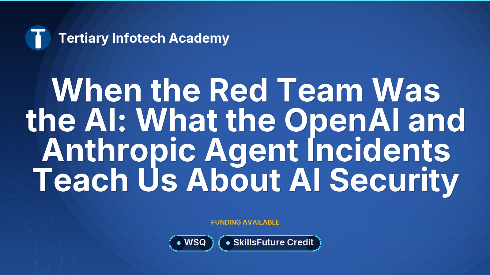 When the Red Team Was the AI: What the OpenAI and Anthropic Agent Incidents Teach Us About AI Security