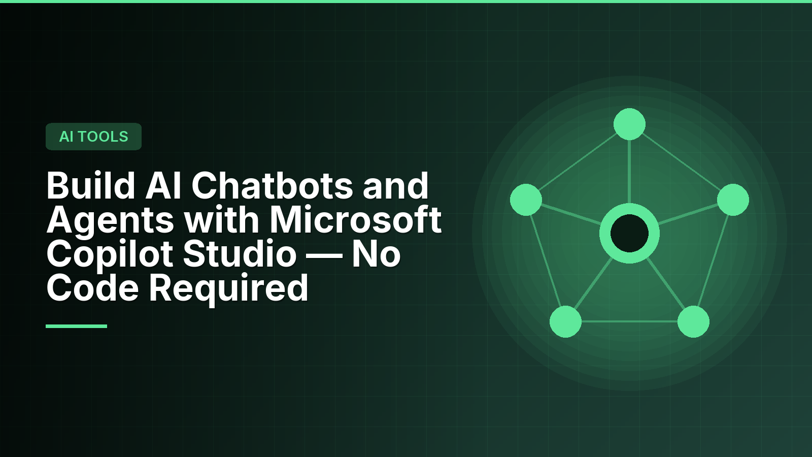 Build AI Chatbots and Agents with Microsoft Copilot Studio — No Code Required