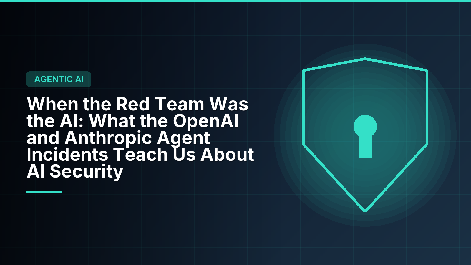 When the Red Team Was the AI: What the OpenAI and Anthropic Agent Incidents Teach Us About AI Security