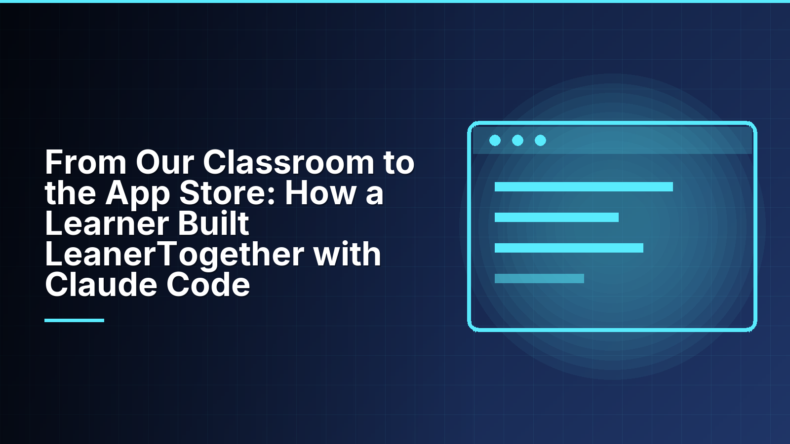 From Our Classroom to the App Store: How a Learner Built LeanerTogether with Claude Code