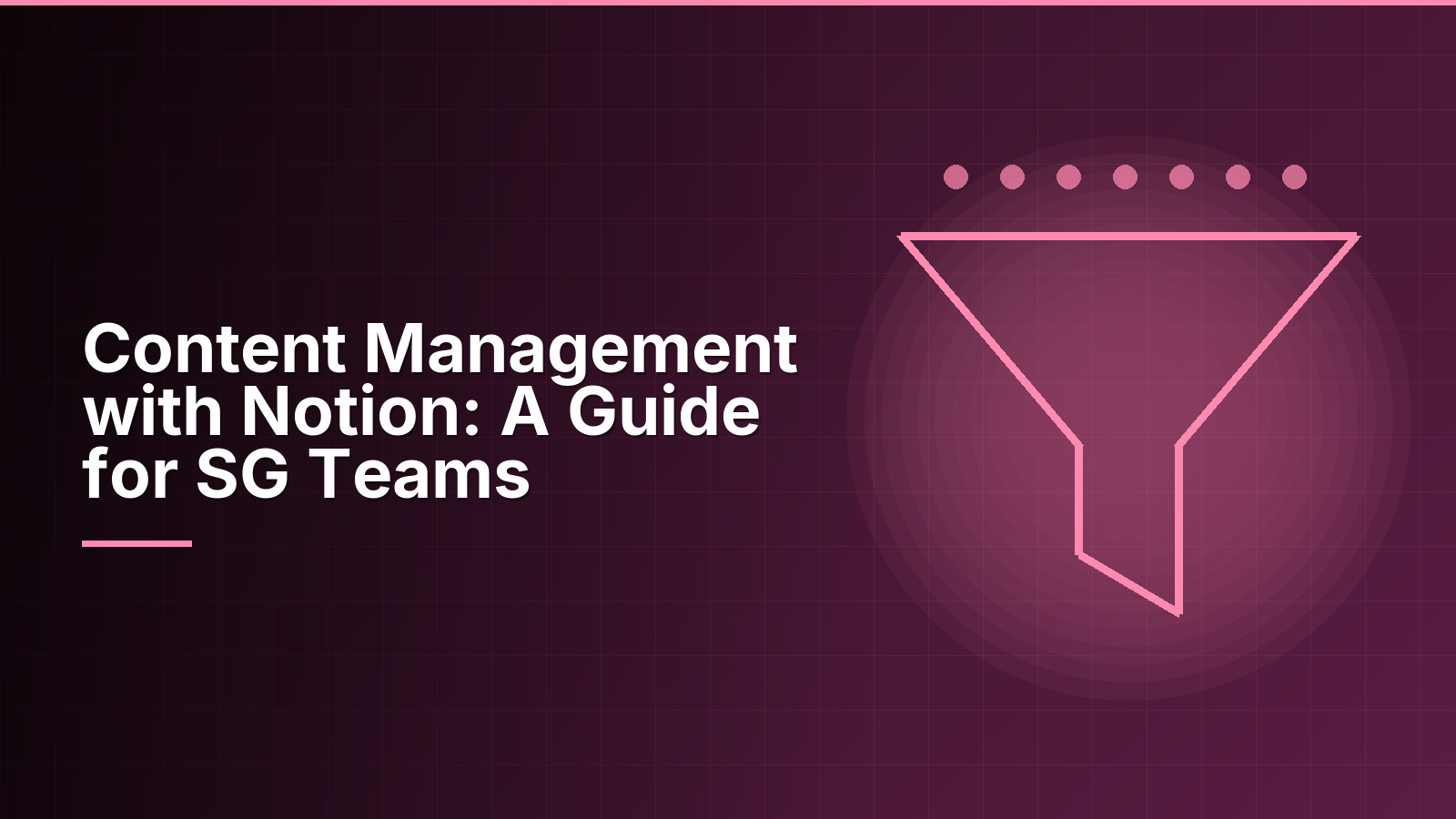 Content Management with Notion: A Guide for SG Teams