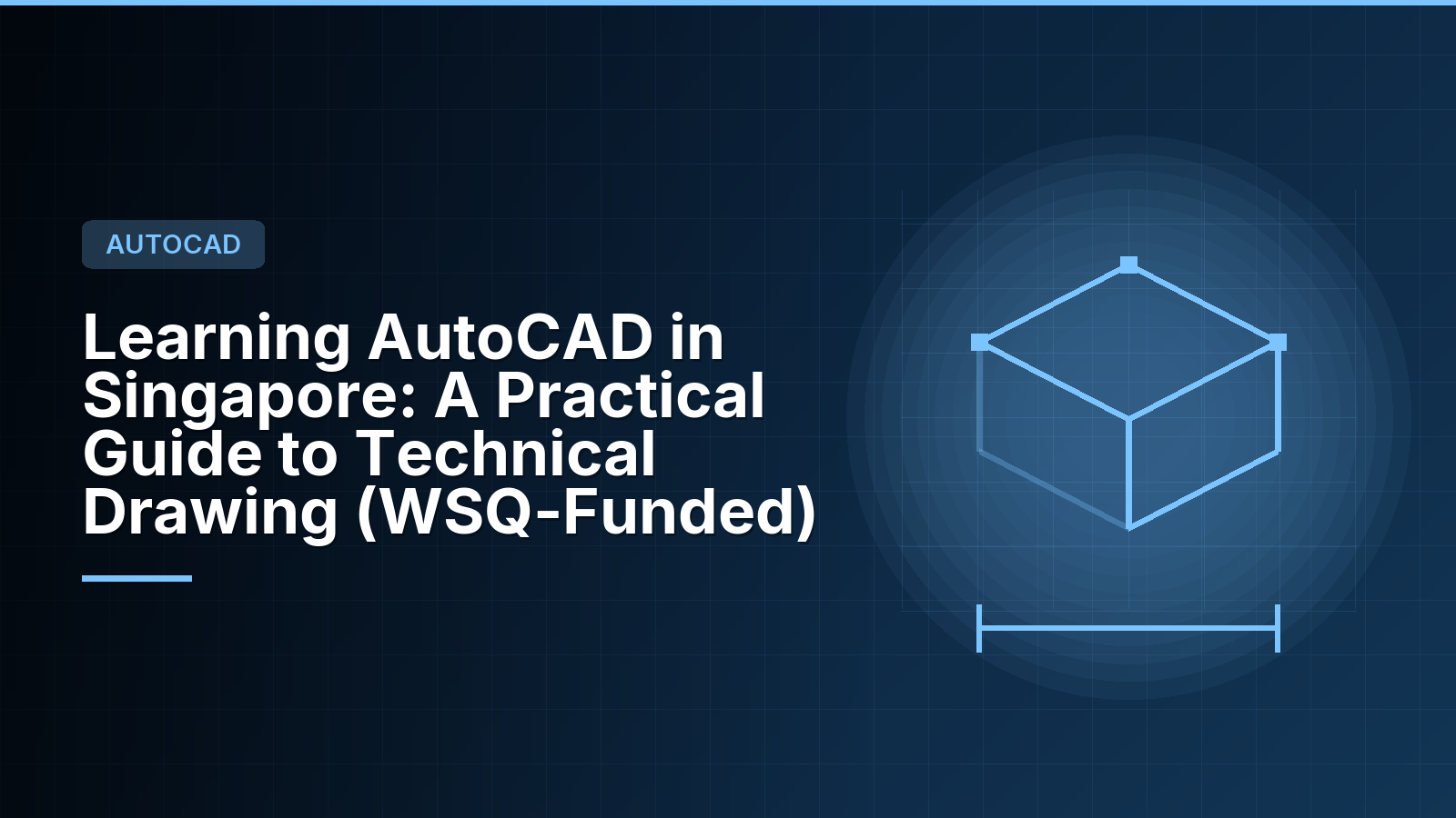 Learning AutoCAD in Singapore: A Practical Guide to Technical Drawing (WSQ-Funded)