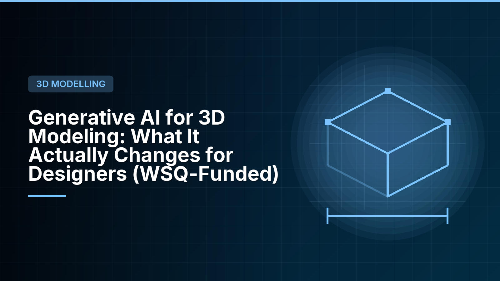 Generative AI for 3D Modeling: What It Actually Changes for Designers (WSQ-Funded)