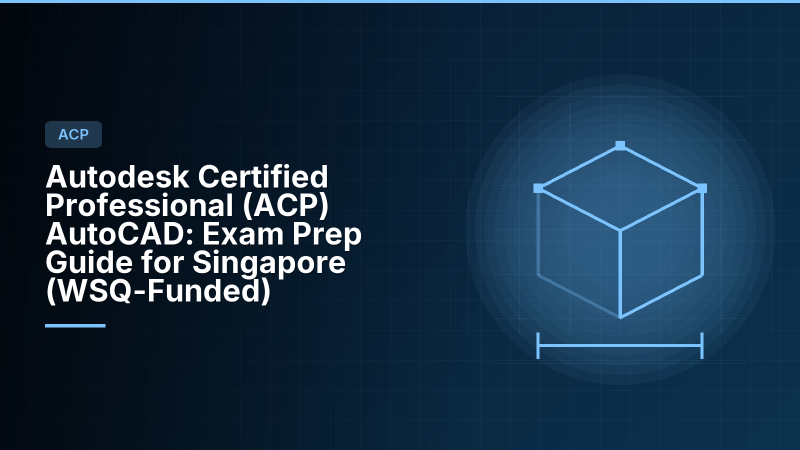 Autodesk Certified Professional (ACP) AutoCAD: Exam Prep Guide for Singapore (WSQ-Funded)