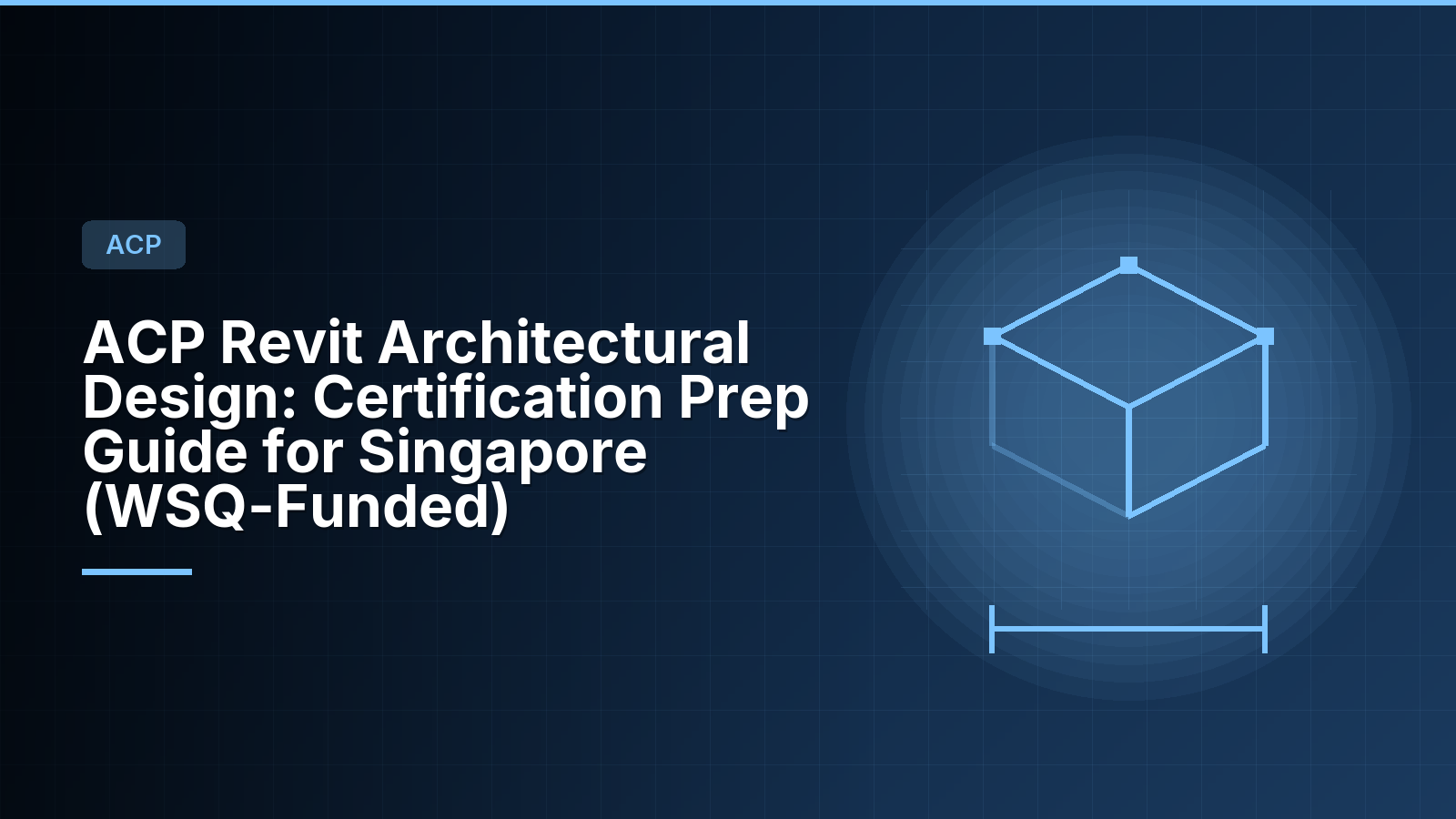 ACP Revit Architectural Design: Certification Prep Guide for Singapore (WSQ-Funded)