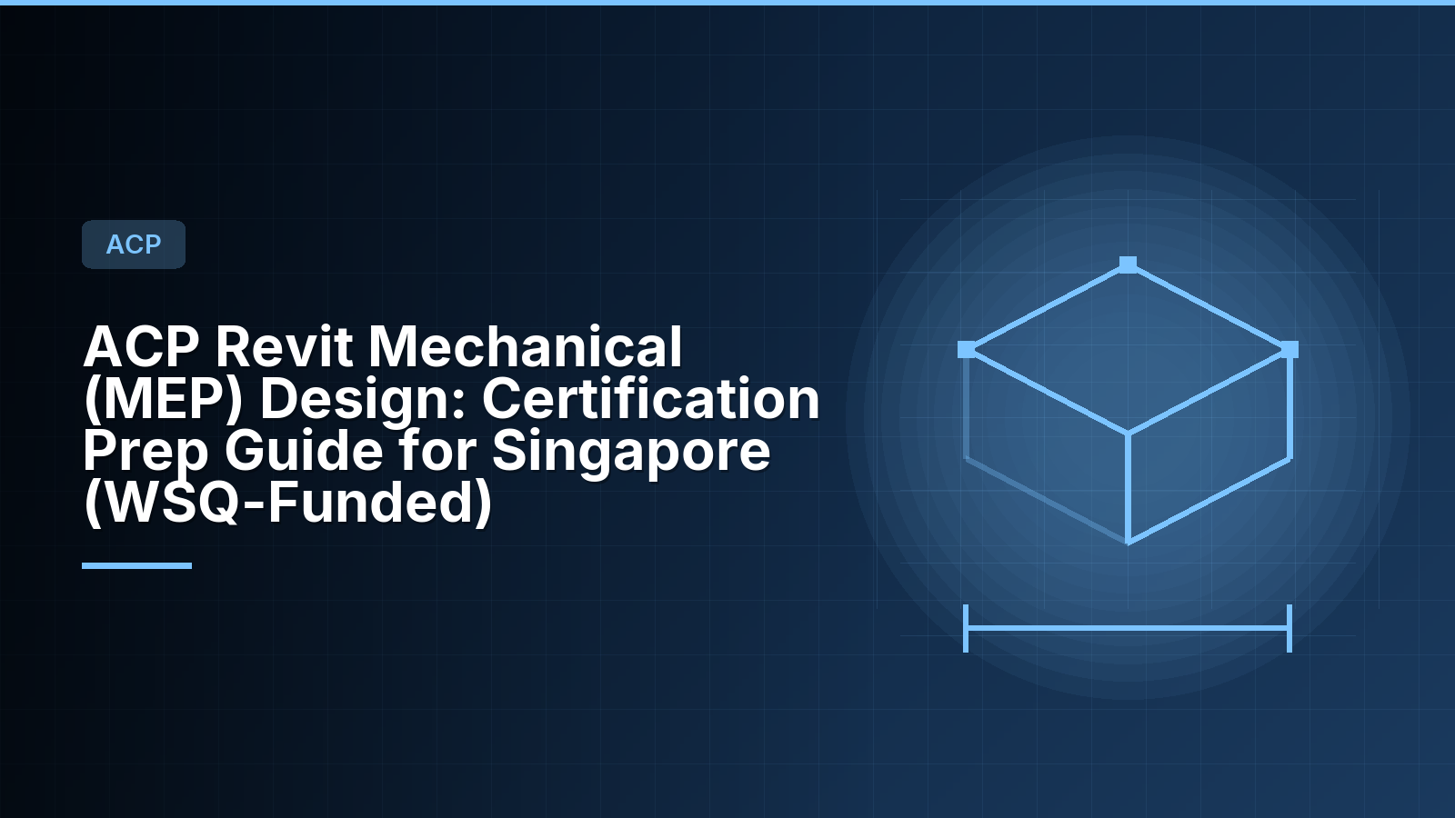 ACP Revit Mechanical (MEP) Design: Certification Prep Guide for Singapore (WSQ-Funded)