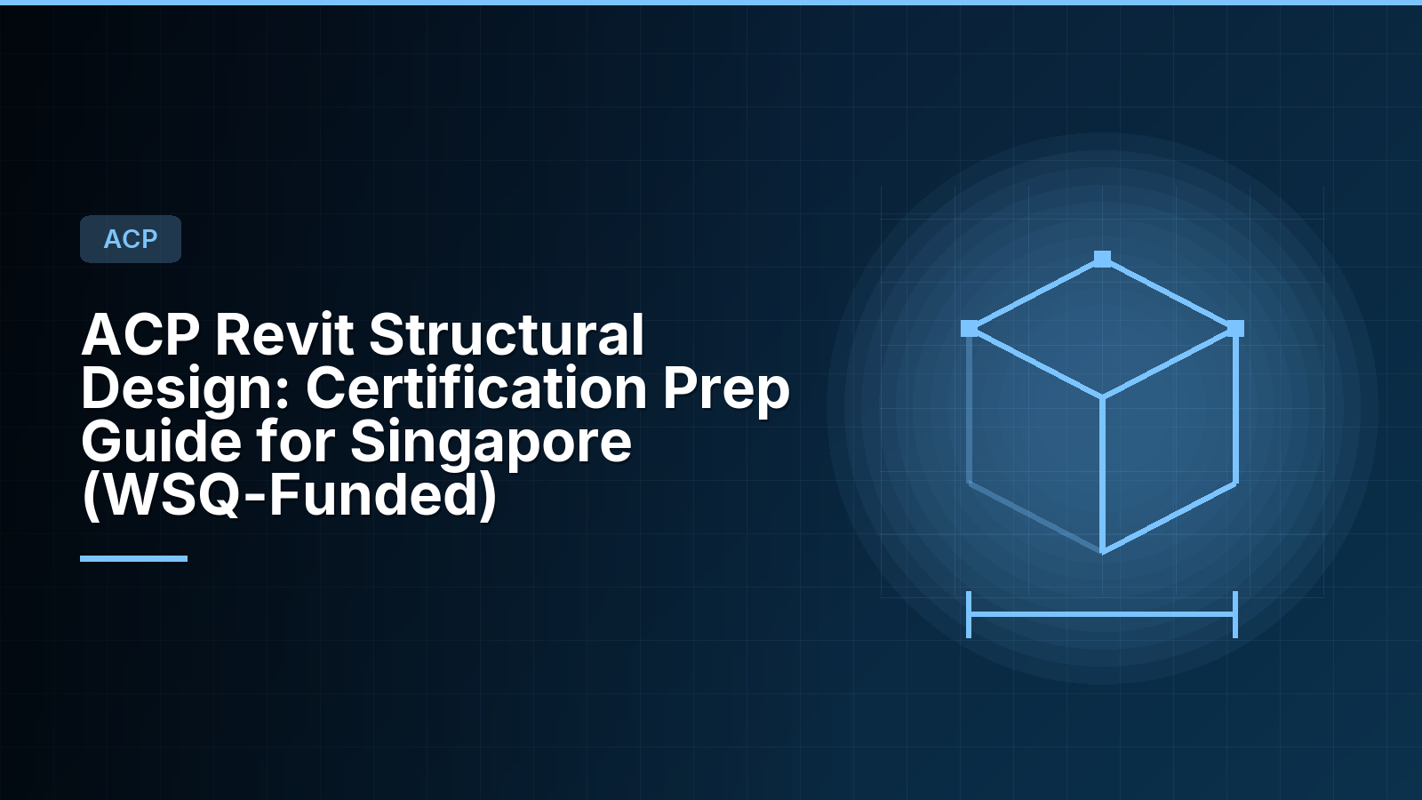 ACP Revit Structural Design: Certification Prep Guide for Singapore (WSQ-Funded)