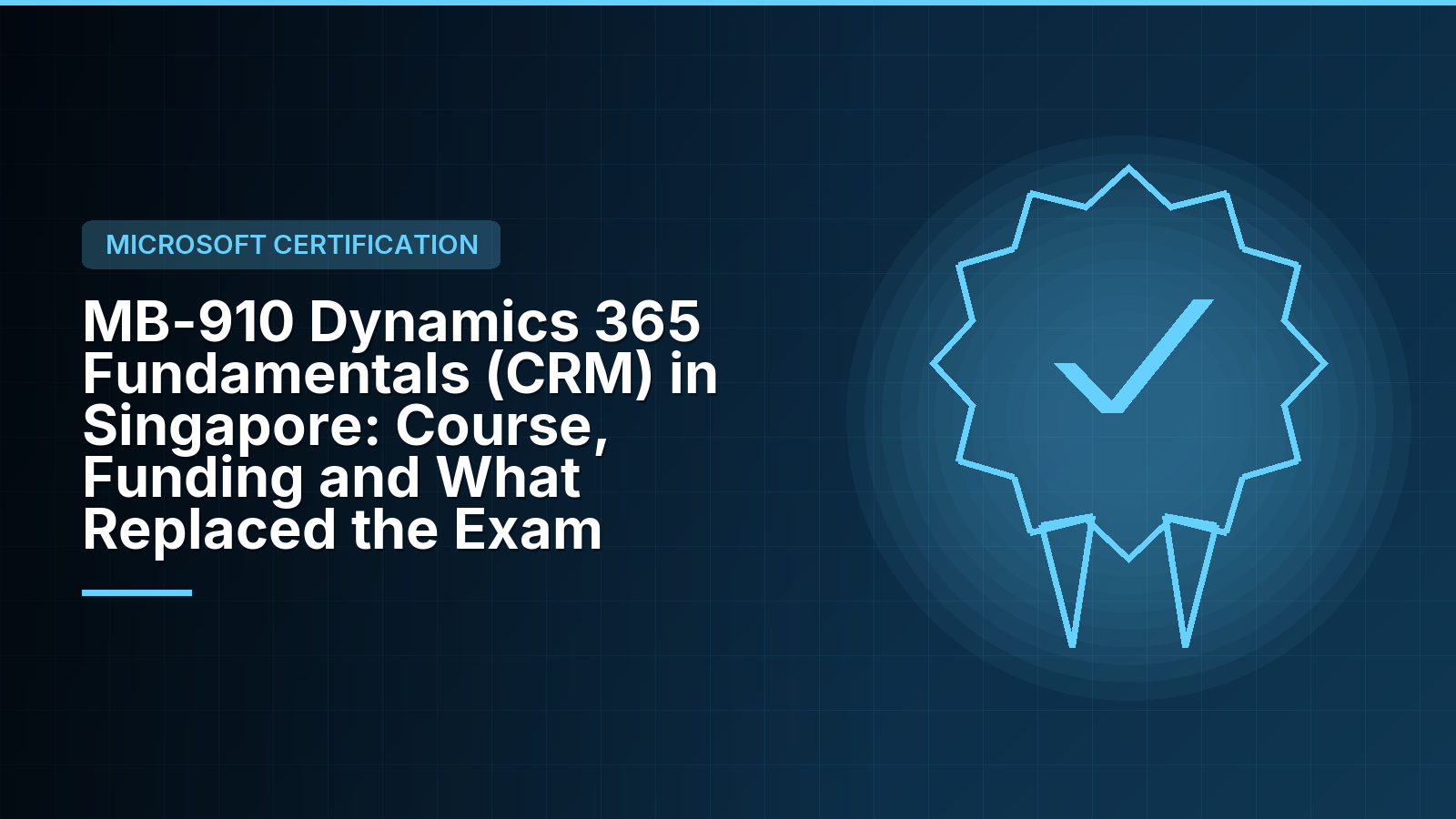 MB-910 Dynamics 365 Fundamentals (CRM) in Singapore: Course, Funding and What Replaced the Exam
