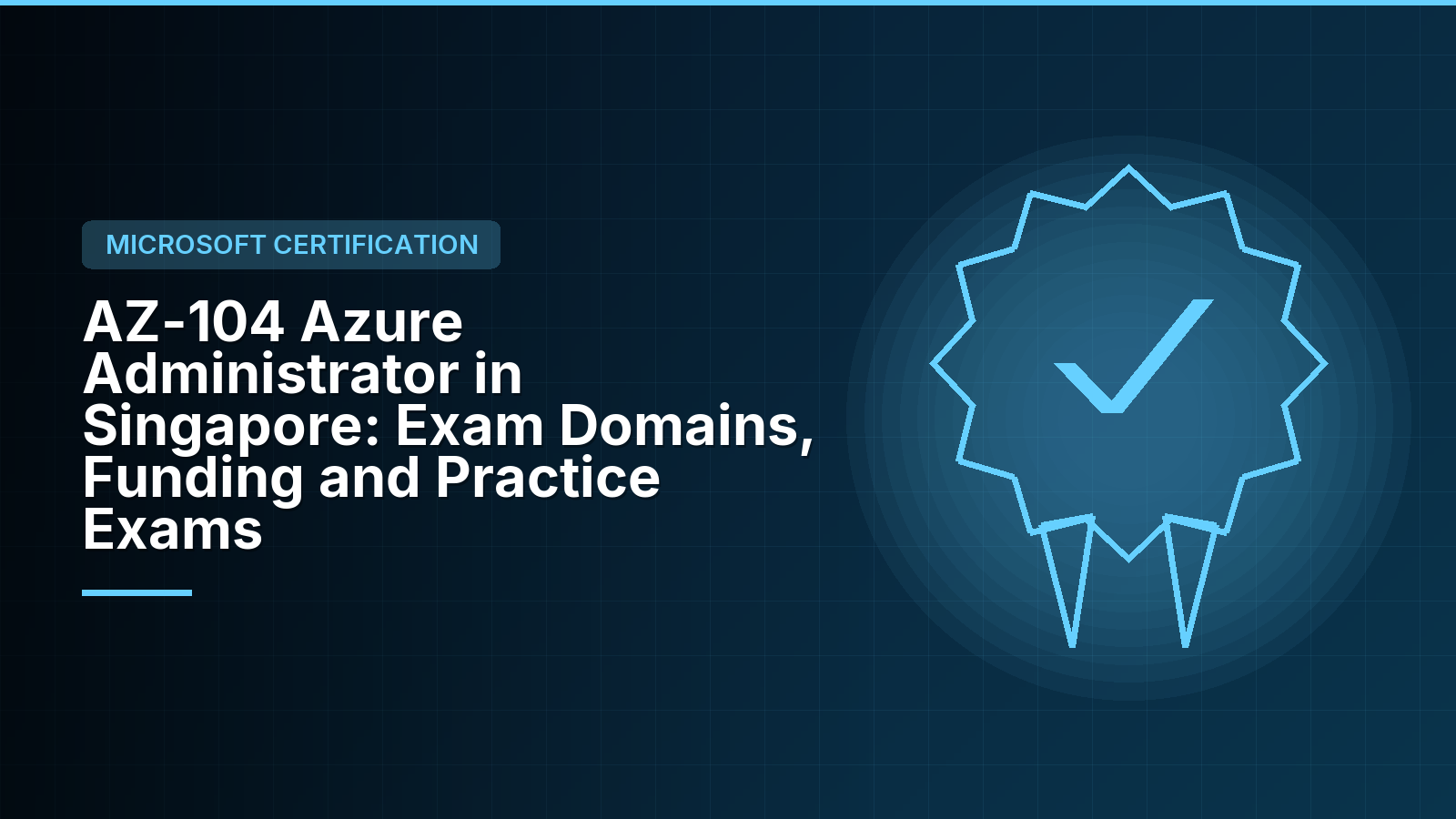 AZ-104 Azure Administrator in Singapore: Exam Domains, Funding and Practice Exams