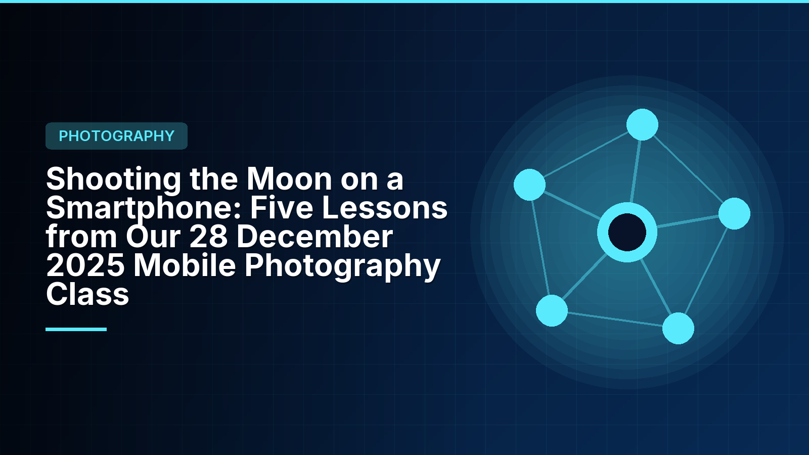 Shooting the Moon on a Smartphone: Five Lessons from Our 28 December 2025 Mobile Photography Class
