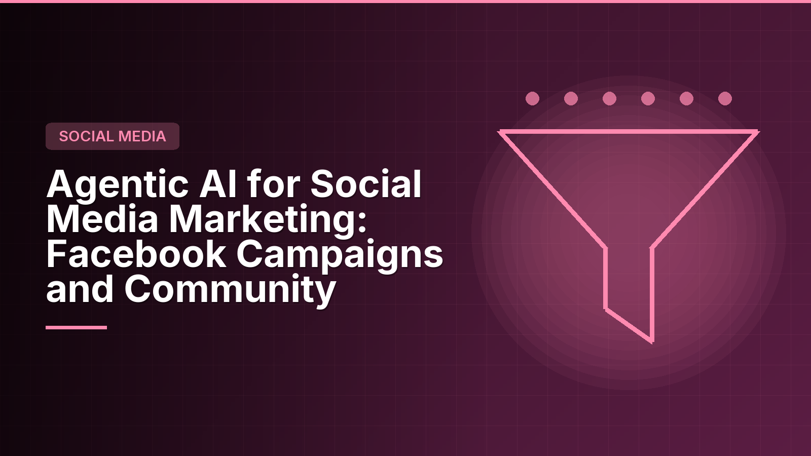 Agentic AI for Social Media Marketing: Running the Facebook Campaign Loop with AI Agents