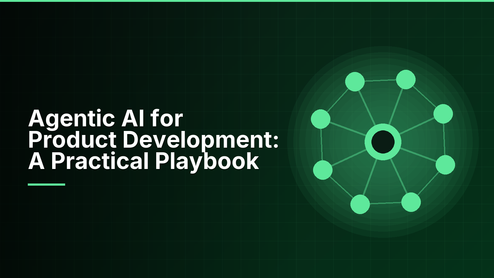 Agentic AI for Product Development: A Practical Playbook