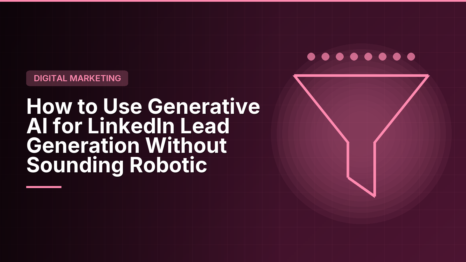 How to Use Generative AI for LinkedIn Lead Generation Without Sounding Robotic