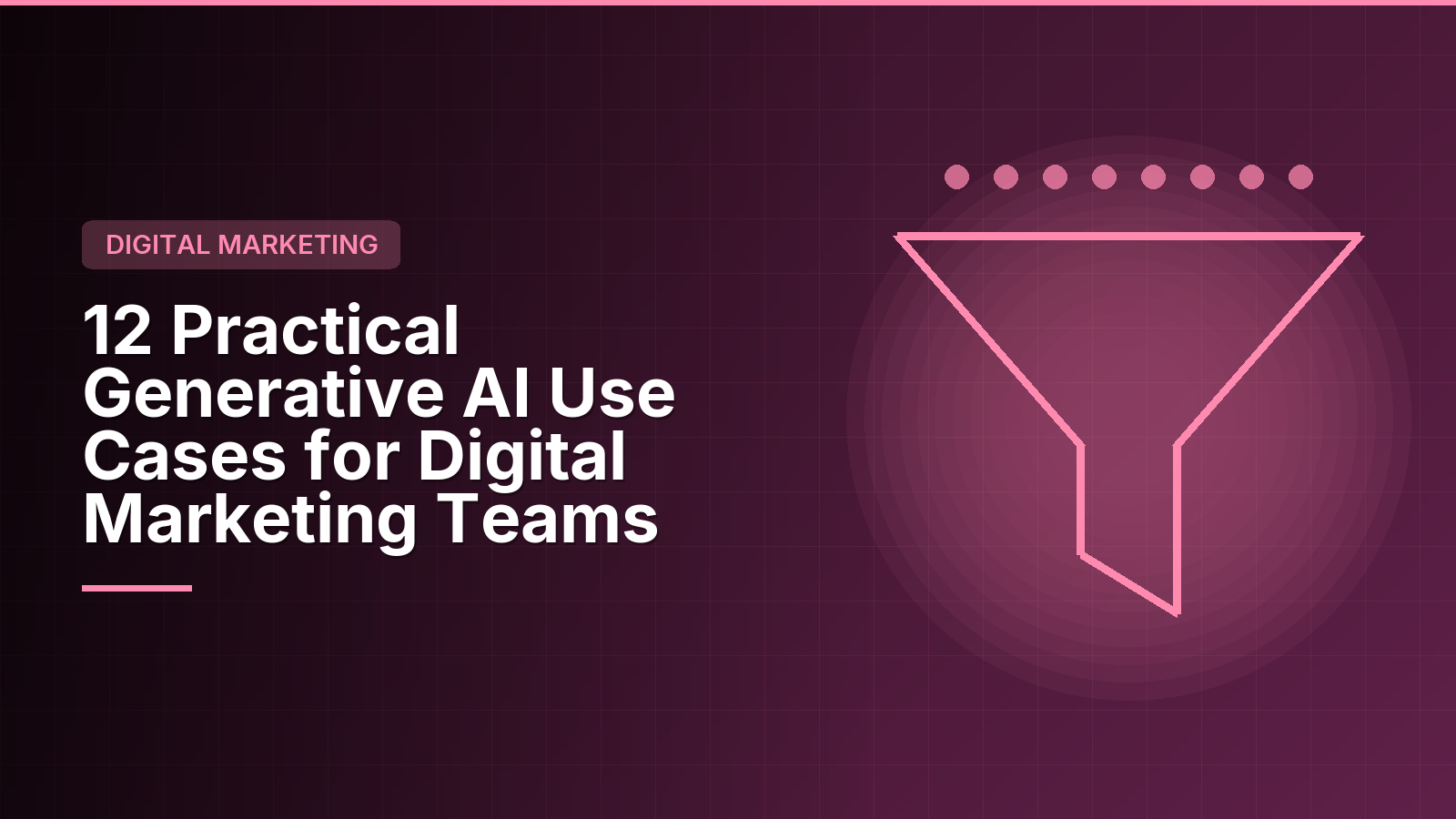 12 Practical Generative AI Use Cases for Digital Marketing Teams