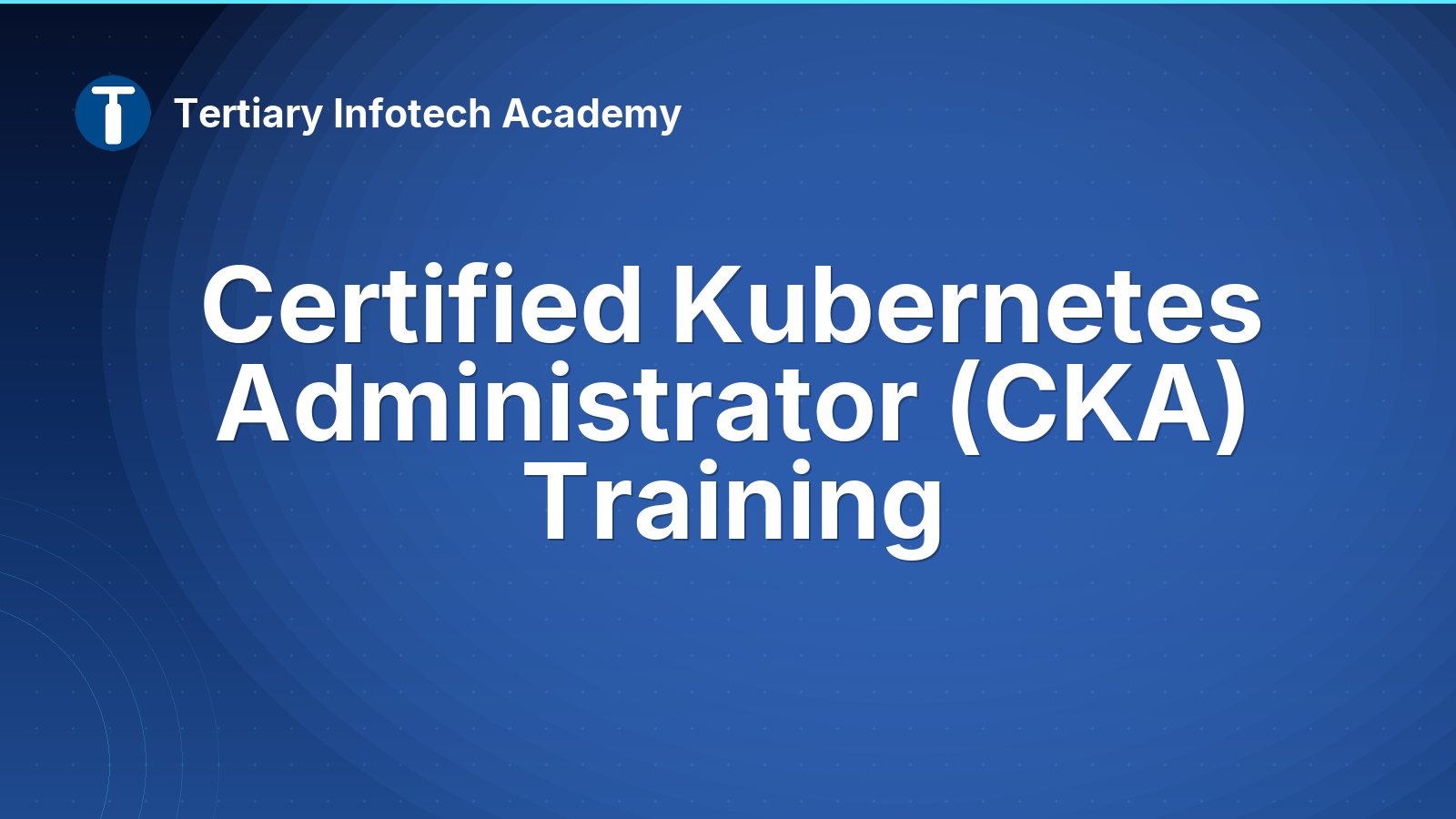 Certified Kubernetes Administrator (CKA) Training