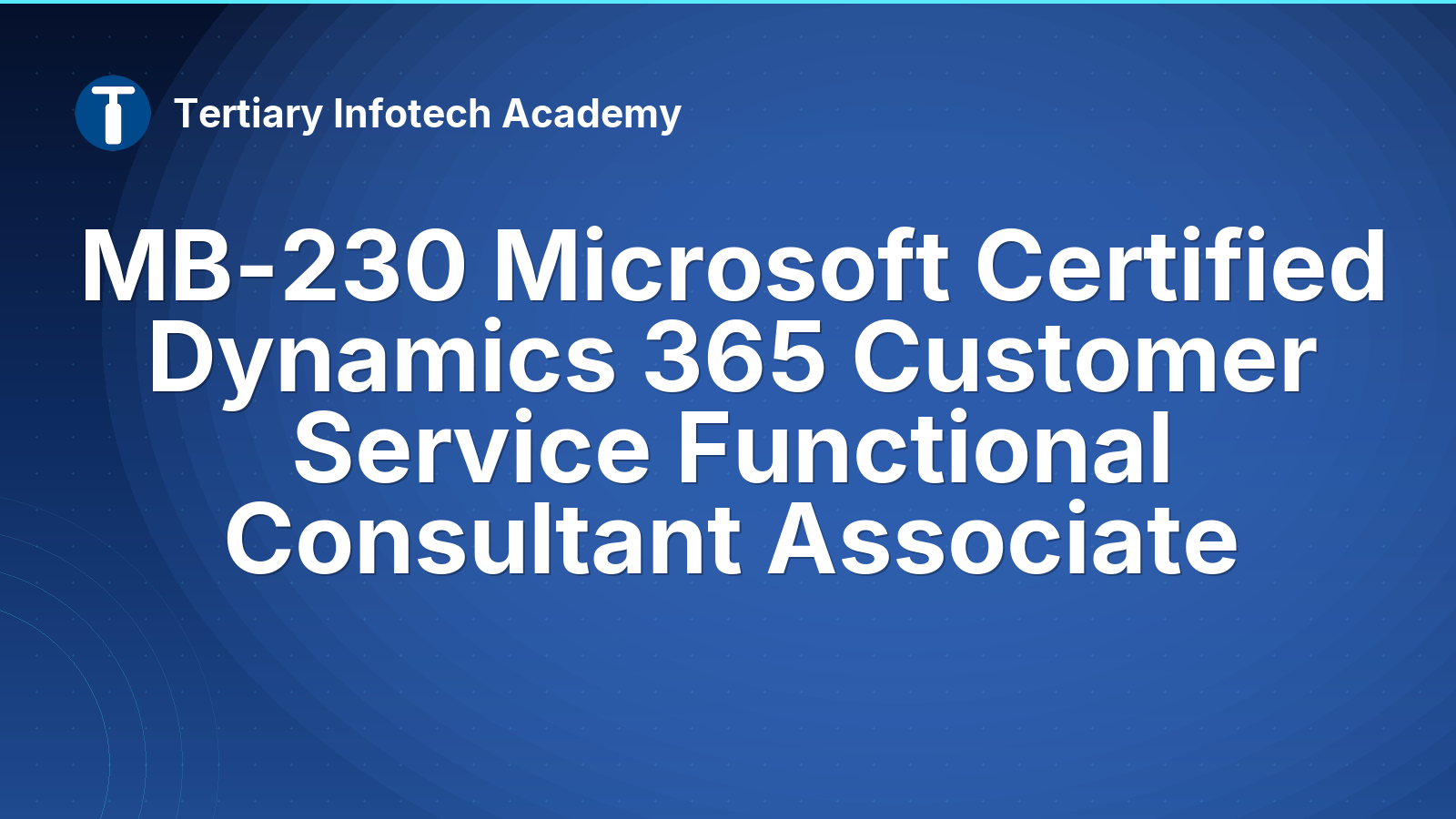 MB-230 Microsoft Certified Dynamics 365 Customer Service Functional Consultant Associate
