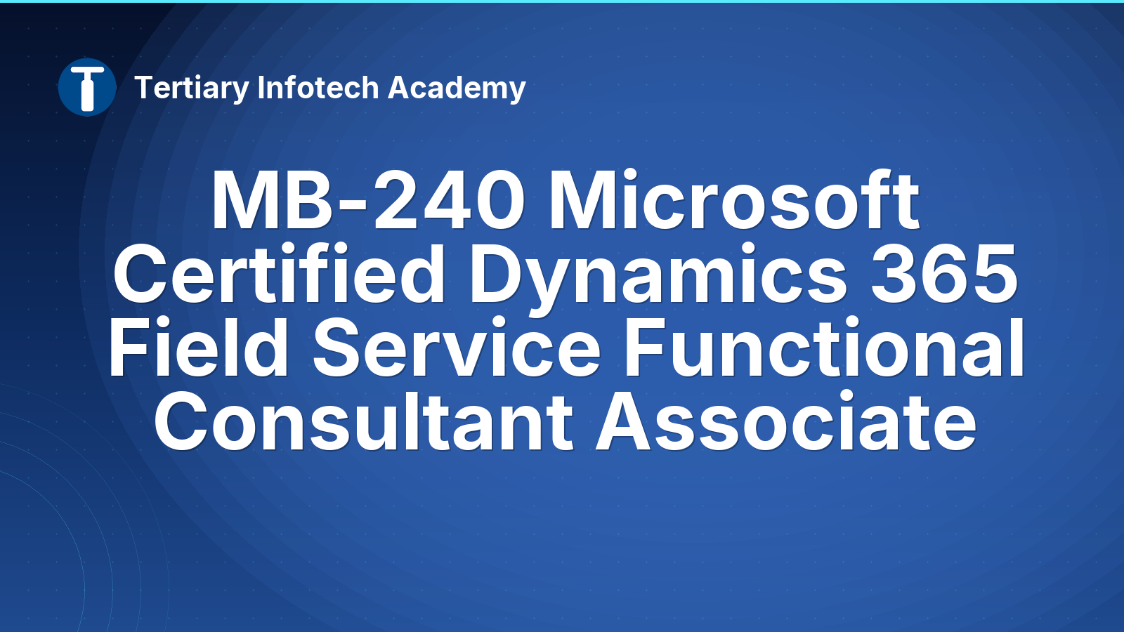 MB-240 Microsoft Certified Dynamics 365 Field Service Functional Consultant Associate