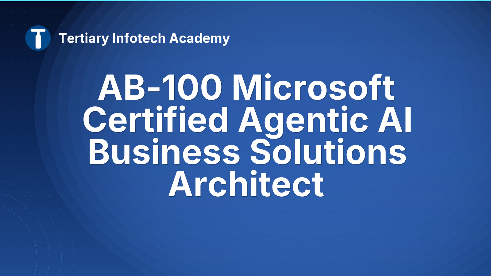 AB-100 Microsoft Certified Agentic AI Business Solutions Architect
