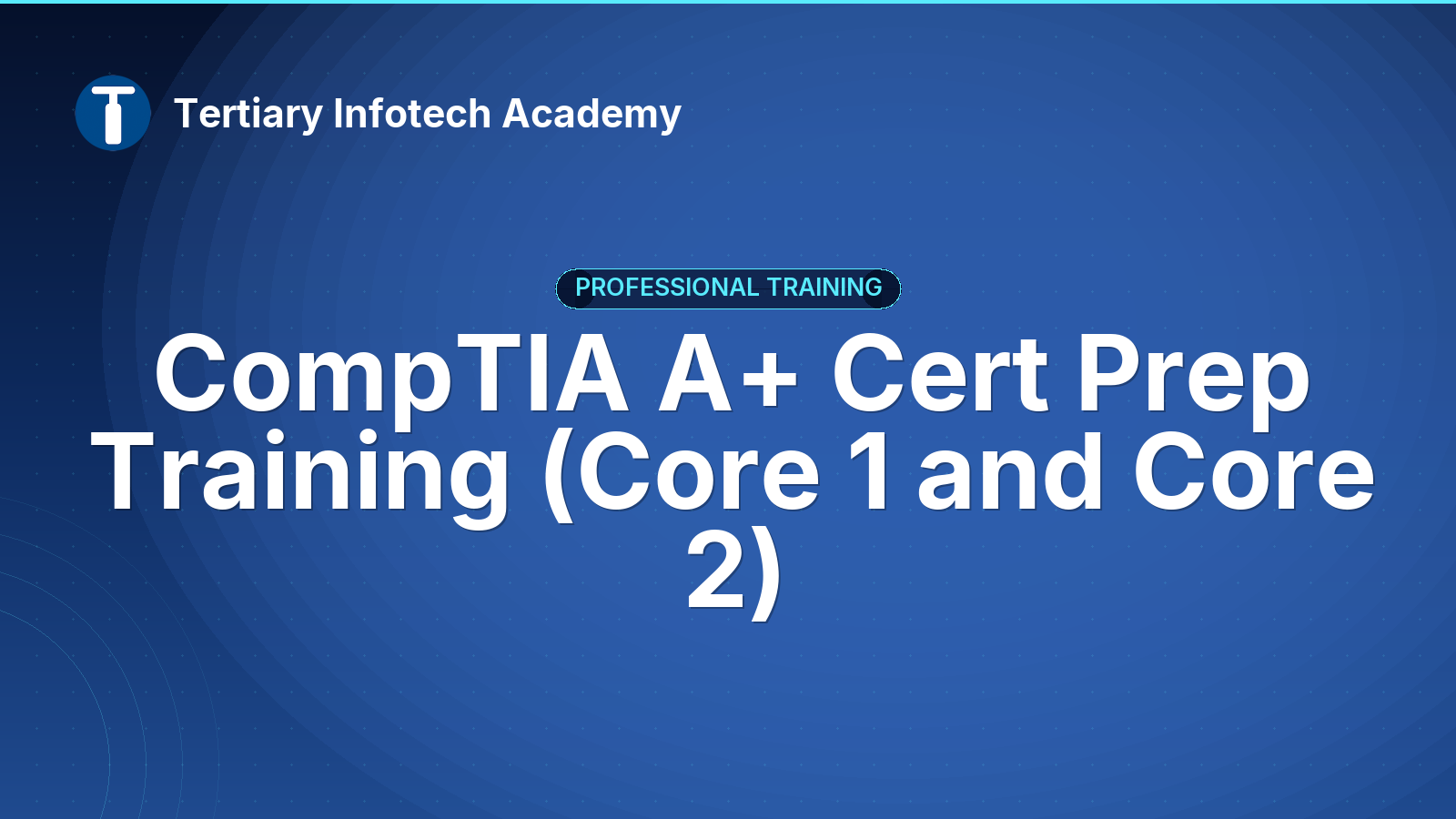 CompTIA A+ Cert Prep Training (Core 1 and Core 2)