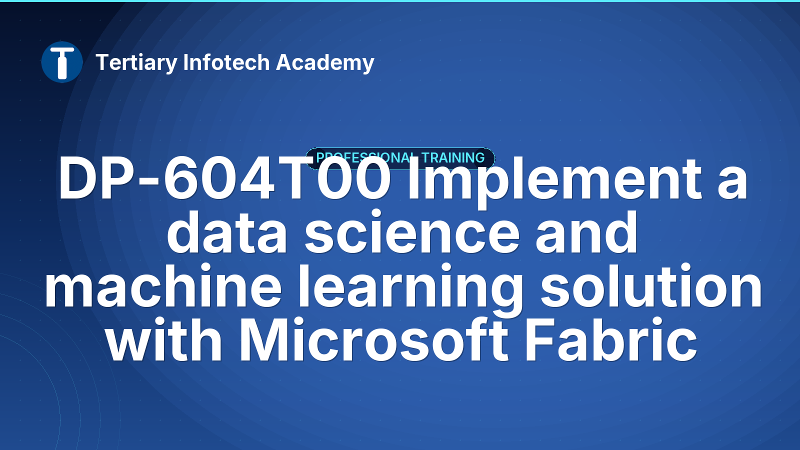 DP-604T00 Implement a data science and machine learning solution with Microsoft Fabric
