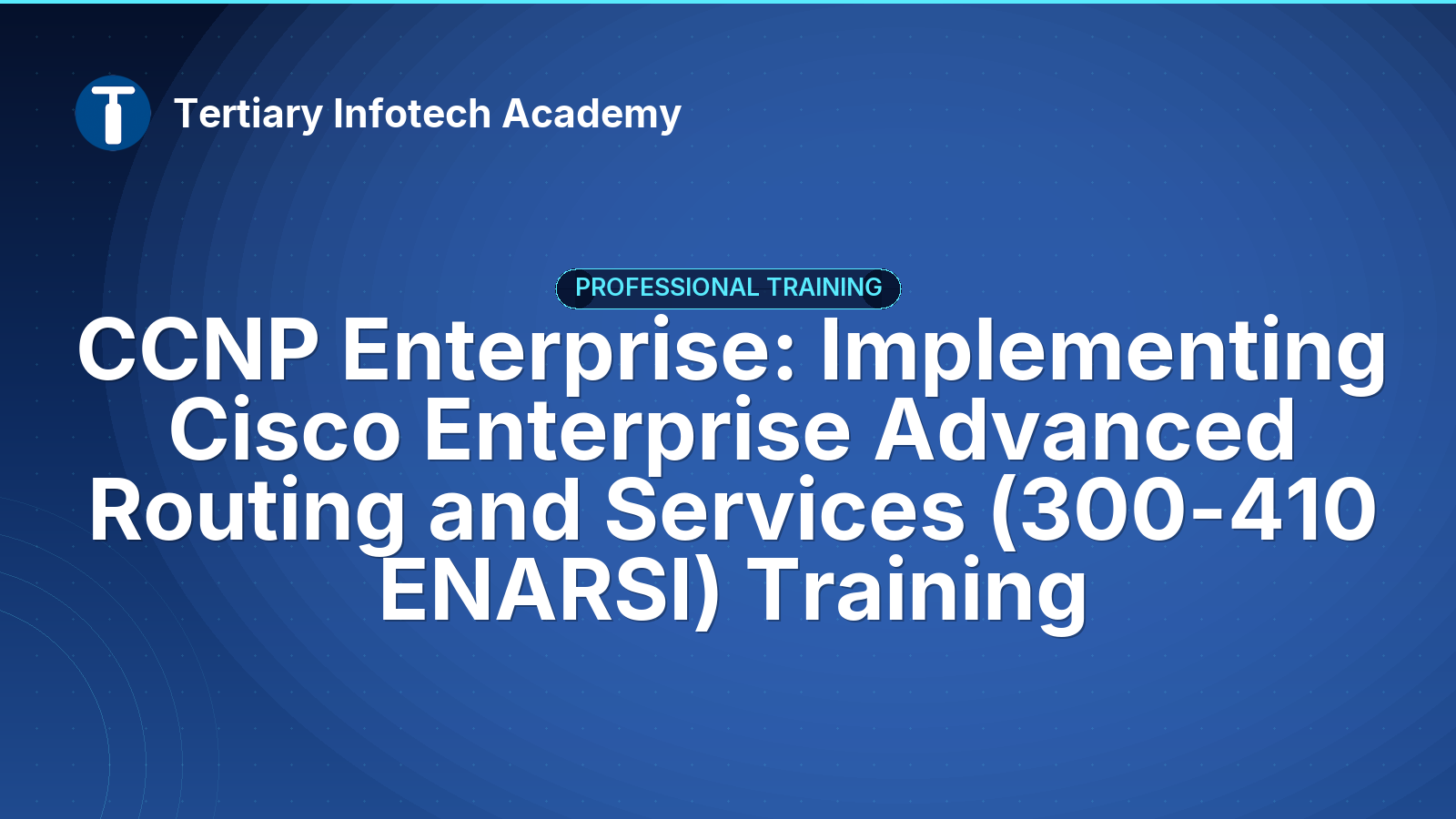 CCNP Enterprise: Implementing Cisco Enterprise Advanced Routing and Services (300-410 ENARSI) Exam Prep
