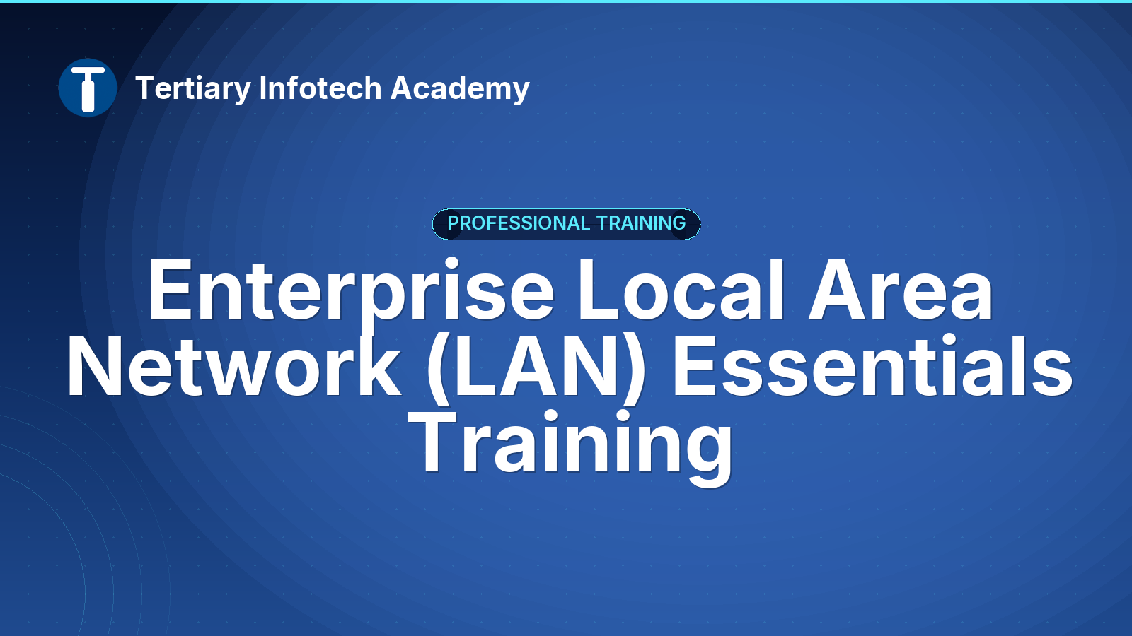 Enterprise Local Area Network (LAN) Essentials Training