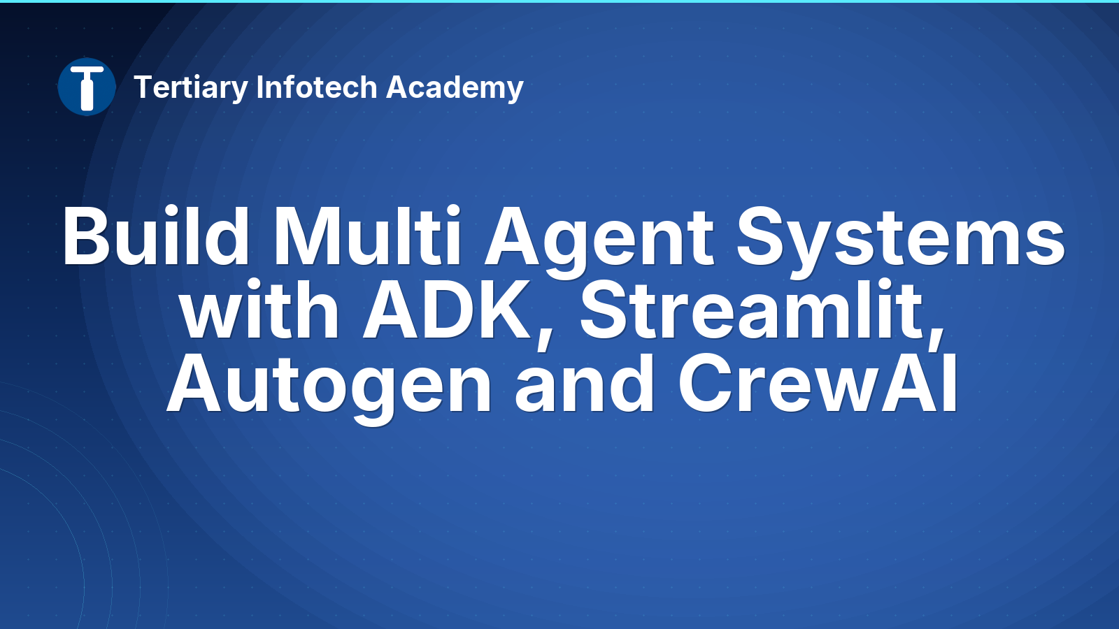 Build Multi Agent Systems with ADK, Streamlit, Autogen and CrewAI