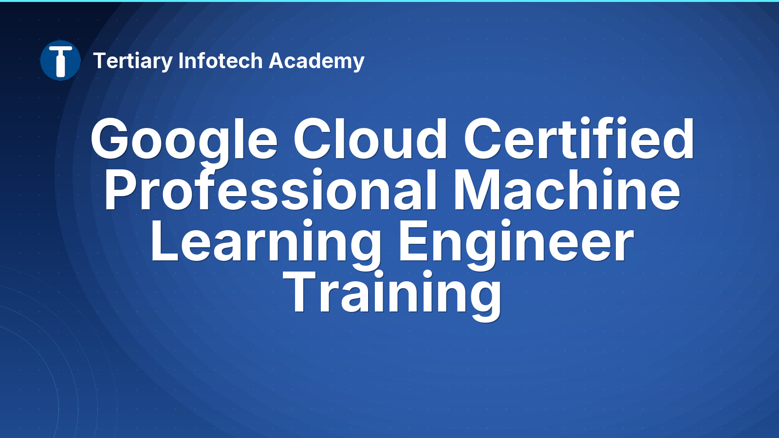 Google Cloud Certified Professional Machine Learning Engineer Training