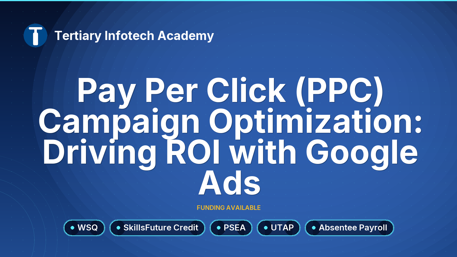 WSQ - Pay Per Click (PPC) Campaign Optimization:  Driving ROI with Google Ads