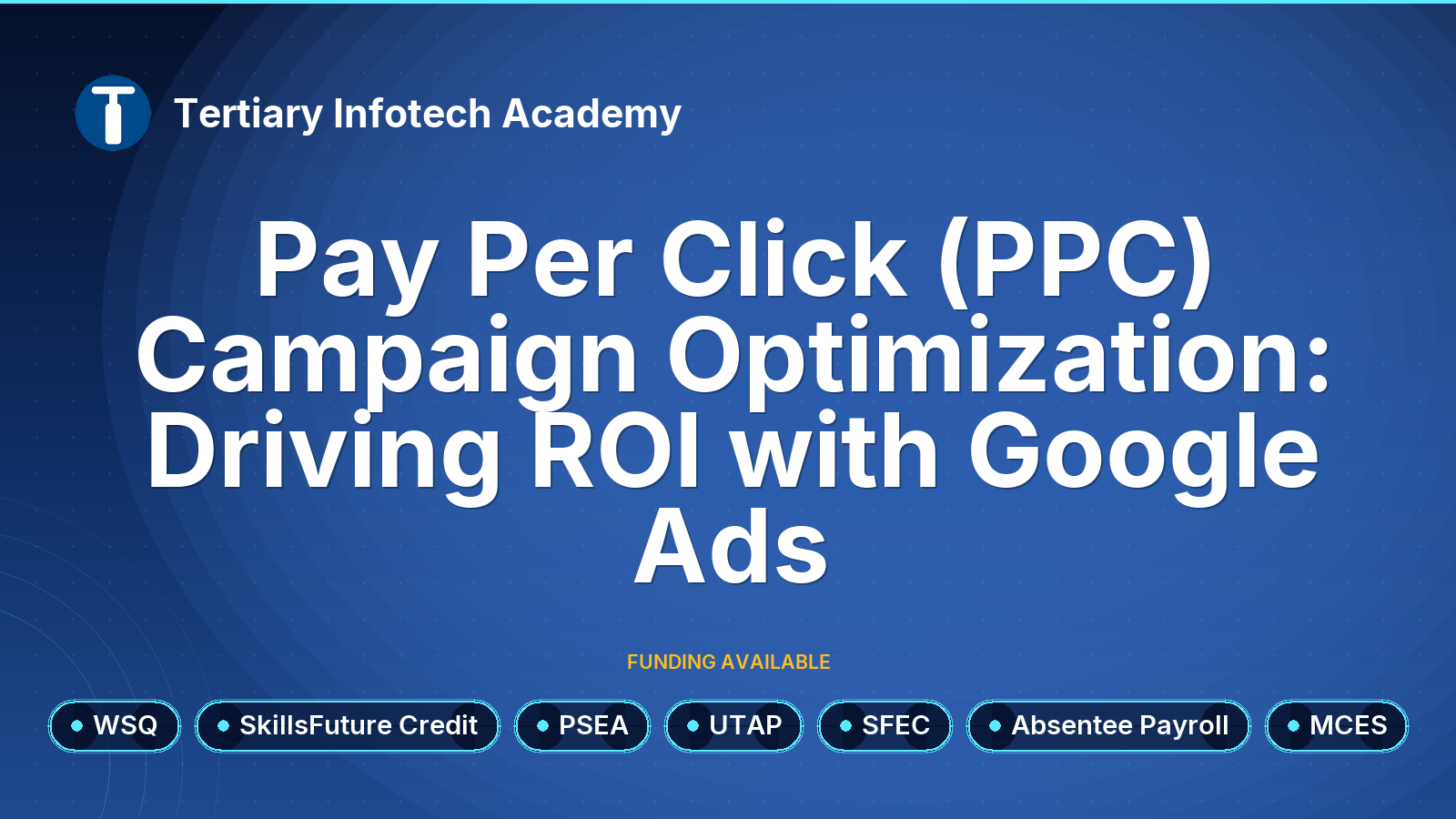 WSQ - Pay Per Click (PPC) Campaign Optimization:  Driving ROI with Google Ads